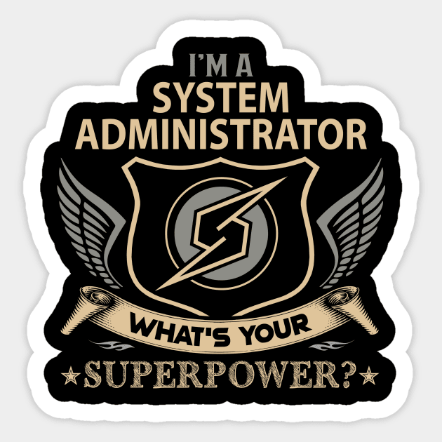 System Administrator T Shirt - Superpower Gift Item Tee Sticker by Cosimiaart